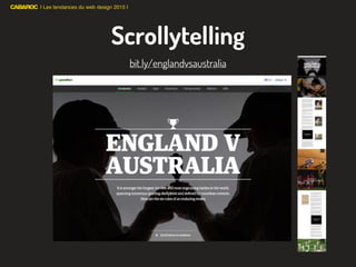 | Les tendances du web design 2015 |
Scrollytelling
bit.ly/englandvsaustralia
 