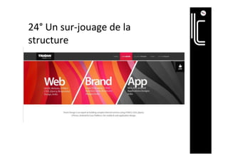 24°	Un	sur-jouage	de	la	
structure	
 