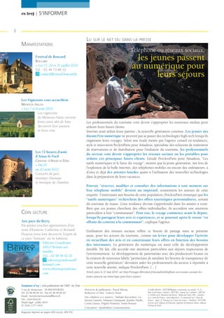 en bref | S’INFORMER


8
                                                         LU SUR LE NET OU DANS LA PRESSE
    MANIFESTATIONS
                                                                                                   Téléphone ou réseaux sociaux,
                 Festival de Boucard
                 BOUCARD
                                                                                                     les jeunes passent
                 > Les 17, 24 et 31 juillet 2010
                 Tél. : 02 48 73 88 32
                                                                                                    au numérique pour
                    contact@festival-boucard.fr                                                            leurs séjours

    Les Vignerons vous accueillent
    MENETOU-SALON
    > Les 7 et 8 août 2010
                Les vignerons
                de Menetou-Salon ouvrent
                leurs caves aﬁn de faire                 Les professionnels du tourisme vont devoir s’approprier les nouveaux médias pour
                découvrir leur passion                   séduire leurs futurs clients.
                et leurs vins                            Internet avait séduit leurs parents ; la nouvelle génération continue. Les jeunes nés
                                                         durant l’ère numérique ne peuvent pas se passer des technologies high-tech lorsqu’ils
                                                         organisent leurs voyages. Selon une étude menée par l’agence conseil en tendances,
                                                         style et innovation PeclersParis pour Amadeus, spécialiste des solutions de traitement
                                                         de réservations et de distribution pour l’industrie du tourisme, les professionnels
                 Les 72 heures d’août
                                                         du secteur vont devoir s’approprier les réseaux sociaux ou les portables pour
                 d’Ainay-le-Vieil
                                                         séduire ces principaux futurs clients. L’étude PerclersParis pour Amadeus, “Les
                 CHÂTEAU D’AINAY-LE-VIEIL
                                                         natifs numériques et le futur du voyage”, montre que la jeune génération, née lors de
                 > Du 20
                 au 22 août 2010                         l’explosion de la bulle Internet, des téléphones mobiles ou encore des ordinateurs, a
                 Concerts de jazz,                       d’ores et déjà des attentes lourdes quant à l’utilisation des nouvelles technologies
                 musique classique                       dans la préparation de leurs vacances.
                 et musique de chambre.
                                                         Pouvoir “réserver, modiﬁer et consulter des informations à tout moment sur
                                                         leur téléphone mobile” devient un impératif, soutiennent les auteurs de cette
                                                         enquête. S’intéressant aux besoins de cette population, PerclersParis remarque que les
                                                         “natifs numériques” recherchent des offres touristiques personnalisées, sortant
                                                         du tourisme de masse. Cette tendance devrait s’approfondir dans les années à venir.
                                                         Bien que ces jeunes cherchent des offres individuelles, ils accordent une attention
    COIN LECTURE                                         particulière à leur “communauté”. Pour eux, le voyage commence avant le départ,
                                                         lorsqu’ils partagent leurs avis et expériences, et se poursuit après le retour “en
    Aux pays du Berry                                    offrant du contenu à la communauté”, explique l’agence.
    Par petites touches agrémentées d’un
    zeste d’humour, Catherine et Bernard                 L’utilisation des réseaux sociaux reﬂète ce besoin de partage mais se présente
    Desjeux nous font découvrir l’esprit de              aussi, pour les acteurs du tourisme, comme un levier pour développer l’activité
    ce pays “lointain” où ils habitent.                  en recueillant des avis et en construisant leurs offres en fonction des besoins
                    Éditions Grandvaux
                                                         des internautes. La génération du numérique est aussi celle du développement
                    18410 Brinon-sur-
                                                         durable. De fait, elle accorde une attention particulière aux séjours respectueux de
                    Sauldre
                                                         l’environnement. Le développement de partenariats avec des producteurs locaux ou
                    Tél. : 02 48 58 52 32
                                                         la création de nouveaux labels “permettant de satisfaire les besoins de transparence de
                        editionsgrandvaux@
                    hotmail.com                          cette nouvelle génération” devraient aider les professionnels du secteur à répondre à
                    www.editionsgrandvaux.               cette nouvelle attente, indique PerclersParis. […]
                    com                                  Article paru le 31 mai 2010, sur http://voyages.liberation.fr/actualite/telephone-ou-reseaux-sociaux-les-
                                                         jeunes-passent-au-numerique-pour-leurs-sejours


    Tendance n°23 | Une publication de l’ADT du Cher
    5 rue de Séraucourt - 18 000 BOURGES                Directeur de publication : Pascal Méreau                  Crédits photos : ADT18/P.Régnier (couverture, au centre) ; N. Le
    Tél. 02 48 48 00 10 - Fax 02 48 48 00 20            Rédacteur en chef : Ludovic Azuar                         Bars (couverture, à droite) ; ADT18/C. Laussu (p.3, jardins) ; ART18/
                                                                                                                  V. Gerbier (p.6, Roulottes du Berry) ; Relais des Gîtes 18/C. Camelot
    Email : berrylechertourisme@berry.fr                Ont collaboré à ce numéro : Nathalie Boccanfuso, Ca-      (p.5, Gîtes de France - petit-déjeuner) ; P. Laurenson (p.5, Gîtes de
    Site : www.berry.fr                                 therine Camelot, Sébastien Champault, Jennifer Désille,   France - tipis), A. Driessen (p.5 Gîtes de France - chambre), ADT18/R.
    Dépôt légal : juillet 2010                          Corine Laussu, Virginie Pennetier, Yoann Rousset.         Lacroix (p.8, château de Boucard, vignoble de Menetou-Salon, château
    N° ISSN 1777-1935                                                                                             d’Ainay-le-Vieil)
                                                        Conception : Quadrilatère Communication
    Magazine imprimé sur papier 60% recyclé, 40% FSC.
 