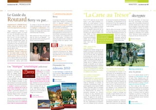 en direct du CDT | PROMOUVOIR                                                                                                                                                                                                             ANALYSER | en direct du CDT


2                                                                                                                                                                                                                                                                                          3


    Le Guide du                                                                                   Communication
                                                                                                  Berry                                         “La Carte au Trésor” décryptée
    Routard Berry vu par...                                                                       Le prochain plan média dédié à la des-
                                                                                                  tination Berry débutera au printemps
                                                                                                  2010. Le dispositif combinera une
                                                                                                                                                Pour la 13ème saison de son jeu estival,
                                                                                                                                                France 3, avec l’appui technique et ﬁ-
                                                                                                                                                nancier du Conseil général, a tourné
                                                                                                                                                                                            du site pour les Journées du Patrimoine
                                                                                                                                                                                            en septembre. La fréquentation du site
                                                                                                                                                                                            Internet du CDT du Cher a augmenté de
                                                                                                                                                                                                                                              de vue par hélicoptère ; la “zone de jeu
                                                                                                                                                                                                                                              Pays Fort”, trop étendue, s’est heurtée,
                                                                                                                                                                                                                                              quant à elle, à un problème d’identité de
    Amanda Keravel et Mathilde de Bois-            au courant ou pas de notre projet de           campagne de marketing direct papier           une émission de La Carte au trésor sur      23 % le jour de diffusion et de 15 % les          territoire masqué par la mise en avant
    grollier, auteurs du guide, nous li-           Guide du Routard Berry, on les a trou-         auprès de plus de 10 000 contacts issus       le département. Ce programme mettait        3 jours suivants.                                 de sites insolites. À noter enﬁn un plan-
    vrent leurs impressions sur le Berry.          vés impliqués et enthousiastes. On a           de notre ﬁchier de ﬁdélisation.               à l’honneur chaque semaine un territoi-                                                       ning de diffusion restreint avec l’émis-
                                                   quitté le Cher avec le fruit de fructueux      Un document d’appel est d’ores et déjà        re en privilégiant la découverte de son     Dans les ofﬁces de tourisme, le résultat          sion de l’Indre, qui a impliqué une plus
    “Magie ? Sorcellerie ? Alchimie ? Le           échanges, des images plein la tête et des      édité et sera distribué sur les salons aux-   patrimoine avec pour principale cible       est plus mitigé puisque l’on ne note pas          forte mise en valeur de l’identité dépar-
    Berry a rempli son contrat : il a exercé       lichouneries dans les poches.                  quels participent le CDT du Cher et ce-       les séniors qui, depuis les débuts, sont    une réelle augmentation de l’activité. Au         tementale au détriment de la marque
    sur nous son inévitable pouvoir d’at-                                                         lui de l’Indre. La proposition créative de    restés ﬁdèles. La Carte                                       niveau de Loisirs Ac-           “Berry”. Retrouvez l’étude complète sur
    traction. Mais au fait le Berry, c’est         Mais pourquoi ne l’avez-vous pas écrit         cette brochure est en adéquation avec         au trésor, en phase avec     (...) l’émission du Cher cueil Cher, le produit                  l’espace pro du site Internet du CDT.
    quoi, c’est où ? Car tout le monde con-        plus tôt, nous a-t-on demandé ? “La            l’axe “coffret-cadeau” ; les séjours sont     la promotion touristique     est restée la plus               touristique autour de
    naît cette microrégion à haute valeur          queue du chien est ben v’nue sans qu’on tire   classés par gamme de prix croissants et       réalisée par le Comité       convaincante en terme            l’émission n’a fait l’ob-          Sébastien Champault
    historique, stratégiquement placée au          dessus!” avons-nous répondu…”                  présentés comme des cadeaux à offrir          départemental de tou-        de jeu et de découverte jet d’aucune vente.                         sebastien.champault@cdt18.tv
    centre de la France. Une position qui                                                         ou s’offrir.                                  risme, reste donc une        du patrimoine (...)
    aujourd’hui lui vaut sans doute de cou-                                                                                                     référence.
    ler des jours si doux, à l’écart de l’agita-                                                               Le Berry sera également
    tion du monde. Et c’est cela qui nous a                                                                    présent sur les ondes de         2009 : saison d’échec
    tant plu dans le Cher.                                                                        RTL aux heures de grande écoute,              pour l’émission
    De l’histoire, de la modernité, d’ex-                                                         du 15 au 24 mars 2010. Pierre Arditi          Changement de formule, échange de case
    traordinaires richesses architectura-                                                         continuera de promouvoir les “Magies          horaire, La Carte au trésor a fait peau neuve
    les, une nature noble et variée ber-                                                          du Berry” au travers d’un nouveau mes-        pour la saison 2009 et a pris ses distances
    cée par la Loire, de bons nectars, de                                                         sage publicitaire sur cette station, ainsi    avec son cœur de cible. En rajeunissant
    subtils produits. Tout ça, c’est de l’or                                                      que sur France Bleu Berry.                    sa mécanique qui l’a menée sur les rives
    qu’on a rapporté dans nos sacs à dos. Et                                                                                                    de la télé réalité, La Carte au trésor a laissé
    l’or, on en a trouvé dans la personnalité                                                        Corine Laussu                              au bord du chemin un large pan de son
    des Berrichons : partout, qu’ils soient                                                          corine.laussu@cdt18.tv                     public, à savoir les plus de 50 ans et les
                                                                                                                                                retraités. Dès sa 1ère diffusion, la nouvelle
                                                                                                                                                formule est discréditée par les médias et
                                                                                                  Demandez les
    Une “marque”                         touristique judicieuse                                                                                 boudée par les téléspectateurs, conduisant
                                                                                                                                                à un arrêt ofﬁciel de l’émission. L’émission

    Une réﬂexion pour le déve-                                   titaire, puis sur un plan
                                                                                                  éditions 2010                                 du Cher a rassemblé plus de 1 800 000
                                                                                                                                                téléspectateurs et reste une des meilleu-
                                                                                                                                                                                                  Une “vitrine” du territoire qui
                                                                                                                                                                                                  s’avère ﬁnalement satisfaisante             Rencontres
    loppement touristique du                                     marketing lié à la marque        La carte touristique, le carnet de rou-       res audiences de la saison.                       Les professionnels du tourisme et les       avec la presse
    Berry est engagée depuis                                     Berry. Il s’agit de se doter     te et la brochure “Idées cadeaux week-                                                          collectivités ont été globalement satis-
    1995. Elle s’est traduite par                                d’un outil puissant : la         ends” sont à la disposition de tous les       Des retombées économiques                         faits de l’émission, ce constat peut être   Les 11 et 12 janvier dernier, le CDT a
    4 phases de communica-                                       marque doit être l’expres-       professionnels du tourisme.                   qui restent à pérenniser                          mis en corrélation avec l’intérêt des té-   participé au Forum Deptour 2010 qui
    tion. En parallèle, une ré-                                  sion du territoire, donner                                                     On peut estimer une augmentation de               léspectateurs. Sur le blog ofﬁciel de Na-   se tenait à Paris. Organisée par le Ré-
    ﬂexion régionale a été menée en 2009           de la valeur ajoutée à tous les pro-              Patrice Regnier                            100 personnes en moyenne par site                 thalie Simon et le forum de France 3,       seau National des Destinations Départe-
    sur une stratégie de marques. La nou-          duits et services porteurs de la mar-             phototheque@cdt18.tv                       sur la semaine suivant la diffusion (du           on remarque en effet que l’émission du      mentales, la manifestation a accueilli les
    velle stratégie de promotion touristique       que. L’habitant sera mis au coeur de la                                                      mardi au dimanche). La clientèle est              Cher est restée la plus convaincante en     96 CDT de France et quelque 250 jour-
    de la Région Centre identiﬁe dorénavant        réﬂexion et du processus de développe-                                                       cependant essentiellement locale. Les             terme de jeu et de découverte du pa-        nalistes de la presse touristique.
    5 “marques” existantes et pertinentes :        ment touristique aﬁn que, lui                                                                grands gagnants restent Jacana Wildlife           trimoine. Elle a principalement permis      Le Cher a ainsi pu faire valoir la ri-
    Val de Loire, Châteaux de la Loire, la         aussi, s’approprie la marque ;                                                               Studios (spécialisés dans les tournages           aux habitants et aux connaisseurs du        chesse de son offre à travers son dossier
    Loire à Vélo, la Touraine et, bien sûr,        et que l’on obtienne ainsi un                                                                et animations animaliers) et la station           département de redécouvrir le patri-        de presse et sensibiliser les journalistes
    le Berry. La promotion régionale ne se         effet de levier sur la notoriété et                                                          de radioastronomie de Nançay. Les                 moine du Cher, sous des aspects plus        aux nouveautés et actualités du dépar-
    fera donc plus au travers de la marque         l’image de la destination.                                                                   principales demandes ont concerné                 spéciﬁques comme en témoigne par            tement : le nouveau Centre de création
    générique “Région Centre”, mais au tra-                                                                                                     la visite de ces sites, notamment pour            exemple le regain d’intérêt pour la col-    céramique à La Borne et le Village des
    vers de ces 5 “marques” touristiques.             Corine Laussu                                                                             les enfants. Les Studios Jacana ont en-           lection de voitures du château de Me-       roulottes du Pôle du cheval et de l’âne
                                                      corine.laussu@cdt18.tv                                                                    registré 30 appels sur une période de             netou-Salon.                                ont particulièrement retenu l’attention
    Une des actions prioritaires identiﬁées                                                                                                     3 semaines. À l’Observatoire de Nançay,                                                       de la presse.
    pour la mise en œuvre de la stratégie de                                                                                                    peu de demandes ont été notées mais               La “zone de jeu Sancerrois” a réalisé une
    la marque Berry porte sur la réalisation                                                                                                    une forte augmentation de fréquenta-              présentation exhaustive des caractéris-        Jennifer Desille
    d’une étude de positionnement iden-                                                                                                         tion à été constatée lors de l’ouverture          tiques du territoire avec de larges plans      jennifer.desille@cdt18.tv
 