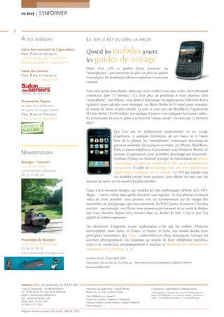 en bref | S’INFORMER


8
    A VOS AGENDAS                                            LU SUR LE NET OU DANS LA PRESSE
    Salon international de l’agriculture
    PARIS, PORTE DE VERSAILLES                               Quand les mobiles jouent
    > Du 27 février au 7 mars 2010
    (Journée du Cher, le 3 mars 2010)
                                                             les guides de voyage
                                                             Dotés d’un GPS et parfois d’une boussole, les
    Salon des Seniors
                                                             “smartphones” concurrencent de plus en plus les guides
    PARIS, PORTE DE VERSAILLES
                                                             touristiques. De nombreux éditeurs explorent ce nouveau
    > Du 25 au 27 mars 2010
                                                             créneau.

                                                             Vous êtes perdu dans Berlin, alors que votre rendez-vous avec votre client allemand
                                                             commence dans 15 minutes ? Ce n’est plus un problème si vous disposez d’un
    Destination Nature                                       “smartphone”. Sur iPhone, vous pouvez télécharger les applications Fahr-Info Berlin
    Le salon des randonnées,                                 (gratuite) pour calculer votre itinéraire, ou Métro Berlin (0,79 euro) pour connaître
    des sports et voyages nature                             la station de métro la plus proche. Le soir, si vous avez un BlackBerry, l’application
    PARIS, PORTE DE VERSAILLES                               WCities Berlin (11,99 dollars, soit quelque 8 euros) vous indiquera les bonnes tables,
    > Du 25 au 27 mars 2010                                  les événements du jour et, grâce à sa fonction “réseau social”, vos amis qui s’y trouvent
                                                             déjà !

                                                                                Que l’on soit en déplacement professionnel ou en voyage
                                                                                d’agrément, à quelques kilomètres de ses bases ou à l’autre
                                                                                bout de la planète, les “smartphones” constituent désormais de
                                                                                précieux assistants. En quelques secondes, ces iPhone, BlackBerry,
                                                                                Palm et autres téléphones fonctionnant sous Windows Mobile (le
    MANIFESTATIONS                                                              système d’exploitation pour portables développé par Microsoft),
                                                                                Symbian (Nokia) ou Android (Google) se transforment en guides
    Bourges – Sancerre                                                          touristiques, en plans de métro ou de bus, ou en annuaires de
    > 21 février 2010                                                           restaurants. Il sufﬁt de télécharger une des très nombreuses
    Cyclotouristes berruyers                                                    applications existantes sur le marché. Le GPS qui équipe tous
    06 33 35 89 04                                                              ces modèles calcule votre position, puis afﬁche sur une carte les
                                                             stations de métro ou les musées les plus proches.

                                                             Grâce à leur boussole intégrée, les modèles les plus sophistiqués (iPhone 3GS, HTC
                                                             Magic…) savent même dans quelle direction vous regardez. Si vous allumez la caméra
                                                             vidéo de votre portable, vous pourrez voir, en surimpression sur les images des
                                                             immeubles ou des paysages qui vous entourent, les POI (“points of interest”) les plus
                                                             proches : par exemple, une ﬂèche vous montrera précisément où se cache le théâtre
                                                             que vous cherchez depuis cinq minutes dans un dédale de rues. C’est ce que l’on
                                                             appelle la réalité augmentée.

                                                             Les détenteurs d’appareils moins sophistiqués n’ont pas été oubliés. Plusieurs
                                                             municipalités, dont Sarlat, en France, et Venise, en Italie, ont installé devant leurs
                                                             principaux monuments des “tags”, codes-barres en deux dimensions. Lorsque les
    Printemps de Bourges                                     touristes photographient ces étiquettes au moyen de leurs téléphones portables,
    > Du 13 au 18 avril 2010                                 ceux-ci se connectent automatiquement à Internet et afﬁchent des informations
    02 48 24 30 50                                           historiques et culturelles. […]
    www.printemps-bourges.com
                                                             www.lesechos.fr, 10 décembre 2009
                                                             Vous pouvez lire la suite de cet article sur : http://www.lesechos.fr/info/metiers/020241706649.
                                                             htm?xtor=EPR-1000




    Tendance n°21 | Une publication du CDT du Cher
    5 rue de Séraucourt - 18 000 BOURGES                     Directeur de publication : Pascal Méreau                   Conception : Quadrilatère Communication
    Tél. 02 48 48 00 10 - Fax 02 48 48 00 20                 Rédacteur en chef : Ludovic Azuar                          Crédits photos : couverture (au centre) CDT18/R.Lacroix, (à
    Email : tourisme.berry@cdt18.tv                          Ont collaboré à ce numéro :                                droite) CDT18/P.Régnier ; p.2 Guide du Routard ; p.3 Carte au
    Site : www.berrylecher.com                                                                                          Trésor – CG18/Caféine-M.Perreau ; p. 5 Le Jardin de Marie
                                                             Catherine Camelot, Sébastien Champault,
    Dépôt légal : février 2010                               Vincent Gerbier, Corine Laussu, Virginie Pennetier,
    N° ISSN 1777-1935                                        Yoann Rousset.

    Magazine imprimé sur papier 60% recyclé, 40% FSC-PEFC.
 