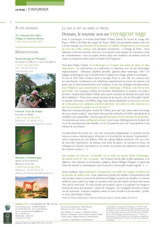 en bref | S’INFORMER


8
    A VOS AGENDAS                                        LU SUR LE NET OU DANS LA PRESSE
    51e Concours des villes,                             Demain, le touriste sera un voyageur                                                                     sage
    villages et maisons ﬂeuris                           Pour le sociologue et écrivain Jean-Didier Urbain, auteur de Secrets de voyage (éd.
    > Du 12 au 16 juillet 2010                           Payot, 1998) et de L’Idiot du voyage (éd. Payot, 2002), les prochaines années vont voir
                                                         à la fois émerger un tourisme de proximité à l’échelle européenne et un tourisme
                                                         au sein des villes mêmes. Ces dernières pousseront - à l’image de Paris - leurs
    MANIFESTATIONS                                       habitants à devenir touristes chez eux. Les touristes vont adopter de nouveaux cycles
                                                         de consommation : trois ou quatre années dans une résidence secondaire avant de
    Week-end spécial “Pivoines”                          “partir la cinquième année pour le Népal ou la Patagonie”.
    LES JARDINS DE DRULON – LOYE-SUR-ARNON
    > Les 1er et 2 mai 2010                              Pour Jean-Didier Urbain, la technologie va occuper une place de plus en plus
    Tél. : 02 48 56 65 96                                importante. “Le cybertouriste va se généraliser et emportera avec lui une électronique
    www.drulon.com                                       impressionnante : ordinateur, téléphone portable, appareil photo numérique, GPS.” Un
                                                         bagage technologique qui va bouleverser le rapport au voyage, prédit le sociologue.
                                                         Et avec le GPS, ﬁnis l’errance chère à Georges Perec et, avec elle, les contacts avec
                                                         les autochtones. L’ordinateur et le téléphone supprimeront la notion de rupture à tel
                                                         point que la télécommunication aura tendance à tuer les échanges interpersonnels.
                                                         Exit l’imprévu qui caractérisait le voyage initiatique. Demain, tout devra être
                                                         prévisible. “Les voyagistes vendent de l’aventure, littéralement, or on passe son temps à
                                                         prévenir”, analyse Jean-Didier Urbain, pour qui le tourisme de demain sera aussi celui
                                                         de la validation : “Nous avons connu le tourisme de découverte, celui de Christophe Colomb,
                                                         le tourisme d’aventures à la Phileas Fogg. Nous sommes ﬁnalement arrivés à un tourisme
                                                         de vériﬁcation et de validation à la Don Quichotte : la réalité est-elle conforme à ce
                                                         qui est écrit dans les guides ou sur Internet ?”
    Festival “L’Air du Temps”                            Mais tout n’est pas désespéré, estime M. Urbain, pour qui “une contre-culture du voyage
    LIGNIÈRES-EN-BERRY                                   devrait se mettre en place”. Jean Viard, directeur de recherche au CNRS, spécialiste de la
    > Du 12 au 15 mai 2010                               mobilité et du temps libre, croit lui aussi à l’émergence d’un tourisme de proximité.
    Billetterie : 02 48 60 19 11                         Un tourisme qui serait multigénérationnel, pour cause d’allongement de la durée de
    www.bainsdouches-lignieres.com.fr                    vie et de recomposition des familles, et où l’on partirait avec ses “vieux parents et les
                                                         enfants de ses enfants”.

                                                         Les spécialistes de terrain ont, eux, une vision plus pragmatique. Le touriste sera de
                                                         mieux en mieux informé grâce à Internet et à la recherche de séjours “expérientiels”,
                                                         selon l’expression de Guy Raffour, PDG du cabinet Raffour interactif. On veut vivre
                                                         de nouvelles expériences, on prépare tout avant de partir, on visionne les lieux, on
                                                         échange avec d’autres internautes et, au retour, on raconte son expérience en ligne sur
                                                         des réseaux sociaux. […]

                                                         Les voyages sur mesure, en famille ou en tribu ou autour d’une thématique,
    Musique à Fontmorigny                                devraient avoir le vent en poupe. “Les Français sont de plus en plus autonomes, et la
    ABBAYE DE FONTMORIGNY
                                                         différence entre Parisiens et provinciaux a disparu, déclare Philippe Gloaguen, le patron du
    MENETOU-COUTURE
                                                         Guide du routard. Le consommateur a pris le pouvoir et sera de plus en plus exigeant.” […]
    > Du 22 au 23 mai 2010
    Billetterie : 02 48 76 12 33
                                                         Autre tendance, une propension à fragmenter et à étaler les congés en dehors de
    abbaye-de-fontmorigny@wanadoo.fr
                                                         la période de juillet-août. Cette répartition permet de réguler la fréquentation des
                                                         sites les plus visités et souvent de diminuer le budget vacances des familles. Le touriste
                                                         préférera ainsi visiter Las Vegas en semaine où le prix des hôtels est deux fois moins
                                                         cher que le week-end. “Il y aura de plus une tendance à gérer et à organiser son voyage en
                                                         fonction des jours de la semaine”, assure M. Gloaguen. Les voyagistes devront se lancer
                                                         sur de nouveaux “créneaux temporels comme les mois d’octobre et de novembre”, prédit,
                                                         en écho, Jean-Didier Urbain.
                                                         Article de François Bostnavaron et Martine Picouët paru dans Le Monde, édition du 18.03.10.

    Tendance n°22 | Une publication de l’ADT du Cher
    5 rue de Séraucourt - 18 000 BOURGES                Directeur de publication : Pascal Méreau                  Crédits photos : couverture ADT18/P. Régnier, p.2 ADT18/J. Desille
    Tél. 02 48 48 00 10 - Fax 02 48 48 00 20            Rédacteur en chef : Ludovic Azuar                         (Fleurissement), p.4 ADT18/R. Lacroix (Guide des manifestations), Pôle
                                                                                                                  du Cheval et de l’Ane (Les Roulottes du Berry), ADT18/R. Lacroix (ânes),
    Email : berrylechertourisme@berry.fr                Ont collaboré à ce numéro : Catherine Camelot,            p.6 ADT18/V. Gerbier (en haut, à droite), ADT18/V. Gerbier, ADT18/R.
    Site : www.berry.fr                                 Sébastien Champault, Vincent Gerbier, Jennifer Desille,   Lacroix, ADT18/Y. Rousset (Label œnotourisme), p.7 L. Sobrero (en
    Dépôt légal : avril 2010                            Corine Laussu, Virginie Pennetier, Yoann Rousset.         haut, à droite), ADT18/P. Régnier (Centre de céramique contemporaine),
    N° ISSN 1777-1935                                                                                             p.8 Marie Hendriks (Jardins de Drulon), ADT18/R. Lacroix (Abbaye de
                                                        Conception : Quadrilatère Communication                   Fontmorigny).
    Magazine imprimé sur papier 60% recyclé, 40% FSC.
 