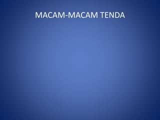 MACAM-MACAM TENDA
 