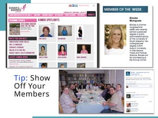 Tip: Show 
Off Your 
Members 
 