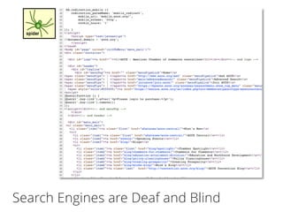 Search Engines are Deaf and Blind 
 