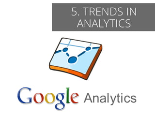 5. TRENDS IN 
ANALYTICS 
 