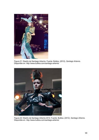 90
Figura 21: Diseño de Santiago Artemis. Fuente: Bulkka. (2012). Santiago Artemis.
Disponible en: http://www.bulkka.com/santiago-artemis/
Figura 22: Diseño de Santiago Artemis 2012. Fuente: Bulkka. (2012). Santiago Artemis.
Disponible en: http://www.bulkka.com/santiago-artemis/
 