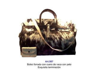 Art.987 Bolso forrado con cuero de vaca con pelo Exquisita terminación 