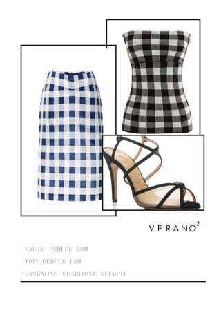 FALDA: DERECK LAM
TOP: DERECK LAM
SANDALIAS: CHARLOTTE OLYMPIA
VERANO
2
 
