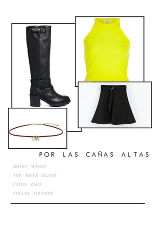 BOTAS: MANGO
TOP: RIVER ISLAND
FALDA: ZARA
COLLAR: TOPSHOP
POR LAS CAÑAS ALTAS
 