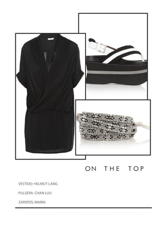 VESTIDO: HELMUT LANG
PULSERA: CHAN LUU
ZAPATOS: MARNI
ON THE TOP
 