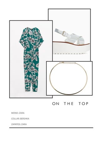 MONO: ZARA
COLLAR: BERSHKA
ZAPATOS: ZARA
ON THE TOP
 
