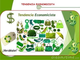 TENDENCIA ECONOMICISTA
 
