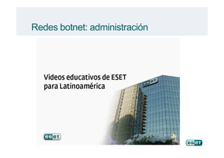 Redes botnet: administración
 