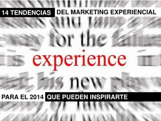Tendencias de marketing experiencial para 2014.pdf