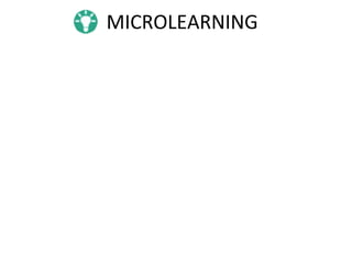 MICROLEARNING	
  
 