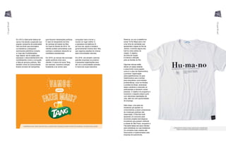 Em 2013 a fabricante italiana de
carros Fiat decidiu suspender sua
popular campanha de publicidade
Vem pra Rua! que encorajava
os brasileiros a abraçarem
sentimentos patrióticos durante
a Copa das Confederações;
logo depois, ela foi usada para
expressar o descontentamento dos
manifestantes contra a corrupção
e falta de serviços públicos. Nós
também vimos os consumidores
tirarem proveito de campanhas
para fazerem declarações políticas.
É caso do lançamento da linha
de camisas de futebol da Nike
na Copa do Mundo de 2014. Os
clientes podiam personalizar suas
camisas e acabaram atacando os
candidatos presidenciais.
Em 2016, as marcas irão encorajar
ações positivas entre seus
clientes. A marca de sucos Tang,
por exemplo, incentiva crianças
brasileiras a se unirem para
conquistar mais e tornar o
mundo um lugar melhor. E
a operadora de telefonia Oi,
por sua vez, apoia a iniciativa
governamental Cinema Sem Teto,
que organiza sessões de cinema
para comunidades carentes.
Em 2016, nós também veremos
grandes empresas se juntarem
a pequenas organizações para
dar voz a comunidades carentes.
A marca de roupa masculina
Reserva, se uniu à plataforma
social Tá No Mapa para criar
uma linha de camisetas que
apresentam mapas do Rio de
Janeiro, incluindo alguns dos
bairros mais pobres da
cidade. O objetivo
da linha de roupas
é chamar a atenção
para as favelas do Rio.
Algumas marcas estão
dando um passo adiante
e assumindo novos papéis,
como é o caso da Gastromotiva,
a primeira ‘organização
sócio-gastrônomica’ do país.
Gastromotiva usa a comida
para empoderar comunidades
problemáticas, como as favelas
e prisões do Brasil, ensinando
dotes culinários e instruindo os
participantes a treinarem outras
pessoas. O objetivo do programa é
incentivar o respeito próprio junto
com relevantes habilidades de
vida, além de criar oportunidades
de emprego.
Além disso, uma série de
iniciativas que ajudam os
consumidores a serem propulsores
de mudanças positivas são
observadas. A Red Bull está
apoiando um concurso para
encontrar projetos tecnológicos
inovadores que possam melhorar
a cidade de São Paulo, enquanto a
Fiat pede ideias aos seus clientes
para embelezar as ruas brasileiras.
Os conceitos mais votados são
financiados e implementados pela
empresa de automóveis.
CAMPANHA DA TANG INCENTIVA A UNIÃO DAS CRIANÇAS PARA FAZER DO MUNDO, UM MELHOR LUGAR
A RESERVA CRIOU UMA LINHA DE CAMISETAS
PARA AJUDAR COMUNIDADES CARENTES
38 39
OcupeBrasil
OcupeBrasil
 