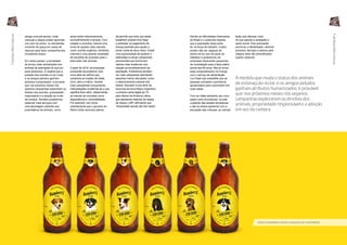 Devido às dificuldades financeiras
do Brasil e o potencial impacto
que a população idosa pode
ter na força de trabalho, muitos
podem não ser capazes de
darem-se ao luxo de parar de
trabalhar e poderemos ver
empresas oferecendo esquemas
de contratação para a faixa etária
acima dos 60 anos. Nós já vimos
esse comportamento na França,
com o serviço de alimentação
Lou Papé que possibilita que as
pessoas contratem cozinheiros
aposentados para cozinharem em
suas casas.
Com as mães adotando seu novo
papel como provedoras, os pais
cuidando das tarefas domésticas
e até os idosos ajudando com a
educação das crianças, as marcas
terão que oferecer mais
do que apenas a aceitação e
apoio social. Elas precisarão
promover a flexibilidade, oferecer
produtos, serviços e planos para
integrar lares tão diversificados
quanto variáveis.
CERVEJA BAMBERG APOIA A ADOÇÃO DE CACHORROS
abriga uma pré-escola, onde
crianças e idosos podem aprender
uns com os outros, ou estudantes
morando de graça em casas de
repouso para fazer companhia aos
moradores idosos.
Em vários países, a sociedade
se tornou mais centralizada nos
animais de estimação do que em
anos anteriores. À medida que a
posição dos animais no lar muda
e os amigos peludos ganham
atributos humanizados, é provável
que nos próximos meses nós
vejamos campanhas explorarem os
direitos dos animais, propriedade
responsável e a adoção ao invés
da compra. Também poderemos
observar mais serviços com
uma abordagem parental aos
proprietários de animais, como
aulas sobre relacionamento,
aconselhamento e terapia. Com
relação a produtos, haverá uma
onda de opções mais naturais
como comida orgânica, remédios
naturais e uma grande variedade
de escolhas de produtos para o
bem-estar dos animais.
A partir de 2016, as empresas
precisarão acompanhar uma
nova ideia de velhice que
questiona as noções de idade,
novo, ativo e inativo. Haverá
mais campanhas incorporando
interpretações modernas de o que
significa ficar velho, distanciando
as marcas de conceitos como
dependência e vulnerabilidade.
Por exemplo, nós vimos
recentemente que o governo do
Reino Unido anunciou planos
de permitir que avós que ainda
trabalhem possam tirar folga
e participar do pagamento de
licença parental para ajudar a
tomar conta de seus netos. Existe
uma oportunidade de quebrar o
estereótipo e lançar campanhas
provocantes que promovam
valores mais modernos com
relação ao envelhecimento da
população. Poderemos também
ver mais campanhas abordando
assuntos menos discutidos, como
o relacionamento pessoal dos
idosos, discutido numa série de
anúncios da Acua Mayor Argentina,
o primeiro canal digital de TV
para idosos da América Latina,
que apresenta histórias de casais
de idosos LGBT afirmando que
“diversidade sexual não tem idade”.
À medida que muda o status dos animais
de estimaçcão no lar, e os amigos peludos
ganham atributos humanizados, é provável
que nos próximos meses nós vejamos
campanhas explorarem os direitos dos
animais, propriedade responsável e a adoção
em vez da compra.
58 59
FamíliasAlternativas
FamíliasAlternativas
 