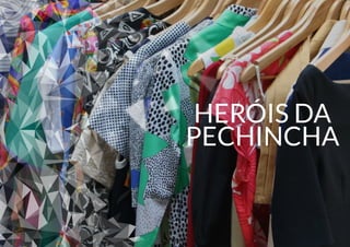 HERÓIS DA
PECHINCHA
 