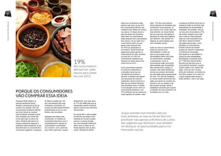 PORQUE OS CONSUMIDORES
VÃO COMPRAR ESSA IDEIA
Pesquisa Mintel destaca os
diversos benefícios físicos,
mentais e emocionais do ato de
comprar. Na verdade, 24% dos
consumidores brasileiros afirmam
que ficam felizes ao comprar
novos produtos, enquanto outros
35% acreditam que comer fora
é bom para fugir um pouco da
rotina. Modelos alternativos de
compra certamente exploram e
enfatizam esses benefícios, já que
eles estimulam os consumidores a
continuarem gastando. A pesquisa
da Mintel constata que 14%
dos consumidores são mais
inclinados a comprarem um
produto que eles experimentaram
gratuitamente do que um que
tenham visto anunciado.
Apelando para ideias mais
econômicas, os modelos de
propriedade alternativa como o
compartilhamento, ajudam os
consumidores a controlarem
seu consumo, com o potencial
para melhor gerenciar o quanto
desperdiçam. Isso deve atrair
os 17% dos Millennials que se
arrependem quando compram
alguma coisa de que realmente
não precisam.
As marcas têm a oportunidade
de informar que essas novas
maneiras de consumo podem
produzir a mesma emoção
que uma transação tradicional,
assim como o prazer de um
brinde especial, sem os altos
custos. Pesquisa da Mintel
indica que os alimentos estão
ficando mais caros, já que 42%
dos consumidores afirmam que
mudaram seus hábitos de compra
nos últimos 12 meses devido a
alta nos preços dos alimentos.
Além disso, os consumidores
estão jantando fora e aproveitando
bem menos. Um em cada cinco
consumidores (20%) diz que
gastou mais comendo fora
em 2015 se comparado ao
ano anterior. Novas formas de
pagamento podem ganhar os
consumidores de volta, incluindo
os cinco em um (19%) de
consumidores brasileiros que
disseram ter saído menos para
comer fora em 2015.
Outra característica atraente
do consumo colaborativo é
a atmosfera social que ele
cria através de produtos e
serviços. Empresas que operam
com esquemas de consumo
colaborativo devem promover a
ideia de que também oferecem
uma atmosfera social. A solidão
é uma situação comum entre os
consumidores brasileiros, com
37% admitindo que ser solteiro às
vezes significa ser solitário. Além
disso, 15% dos consumidores
dizem participar de atividades para
conhecerem novas pessoas. Já
que vivemos num mundo cada vez
mais anônimo, as marcas fariam
bem em promover não apenas a
eficiência de custos dos negócios
que oferecem, mas também em
destacar as oportunidades para
criar interações sociais.
Cada vez mais os consumidores
evitam as marcas como
intermediárias e voltam-se
para os seus pares e para
comunidades online como fonte
de conhecimento, avaliação
e experiências. Como os
consumidores estão procurando
oportunidades para compartilhar,
seja conhecimento, espaço ou
produtos, eles serão atraídos por
marcas que possam demonstrar
que não estão apenas gananciosas
por lucro. Por meio de iniciativas,
as marcas podem demonstrar que
estão procurando se conectar aos
clientes e criar um espaço onde
elas possam interagir, apoiar e
estabelecer parcerias para superar
os desafios de suas indústrias e da
sociedade como um todo.
A pesquisa da Mintel indica que os
brasileiros estão se tornando mais
dependentes da conectividade e
mobilidade. Na verdade, mais de
um terço dos consumidores (37%)
não podem imaginar suas vidas
sem a internet. Esse ambiente
cada vez mais conectado torna
mais fácil o desenvolvimento
das ações peer-to-peer. Como
resultado, os consumidores
buscam marcas que tenham
projetos de consumo colaborativo
na indústria de tecnologia,
para ajudá-los a racionalizar os
custos de suas necessidades
tecnológicas. A empresa online
de TI Tech-Boy oferece tarifas
flexíveis que permitem que os
consumidores escolham o quanto
querem pagar ou se, sequer irão
pagar. Uma vez que o serviço
tenha sido realizado, os clientes da
Tech-Boy recebem um e-mail com
o preço sugerido pelo serviço e
então decidem o valor a ser pago.
Já que vivemos num mundo cada vez
mais anônimo, as marcas fariam bem em
promover não apenas a eficiência de custos
dos negócios que oferecem, mas também
em destacar as oportunidades para criar
interações sociais.
19%
dos consumidores
afirmam ter saído
menos para comer
fora em 2015.
12 13
HeróisdaPechincha
HeróisdaPechincha
 