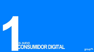 EL NUEVO
CONSUMIDORDIGITAL
 