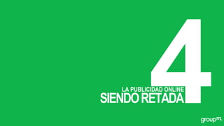 LA PUBLICIDAD ONLINE
SIENDORETADA
 