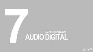 LA CONQUISTA DEL
AUDIODIGITAL
 