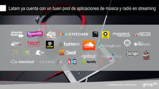 LA CONQUISTA DEL AUDIO DIGITAL
Latam ya cuenta con un buen pool de aplicaciones de música y radio en streaming
 