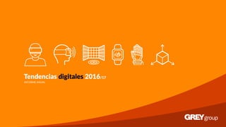 Tendencias digitales 2016/17
INFORME ANUAL
 