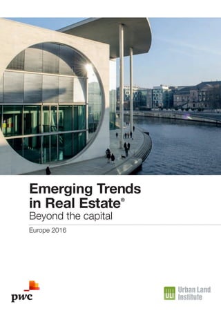 Emerging Trends
in Real Estate®
Beyond the capital
Europe 2016
 