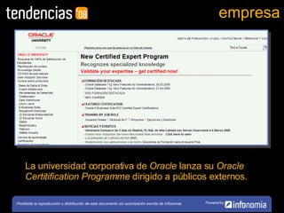 empresa La universidad corporativa de  Oracle  lanza su  Oracle Certitification Programme  dirigido a públicos externos. 
