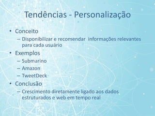 A web na atualidadeO usuário conquista mais poder e liberdadeQuanto mais usuários participam, melhor e mais confiável fica o siteOs usuários são moderados pela própria comunidade