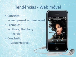 Tendências - PersonalizaçãoConceitoDisponibilizar e recomendar  informações relevantes para cada usuárioExemplosSubmarinoAmazonTweetDeckConclusãoCrescimento diretamente ligado aos dados estruturados e web em tempo real