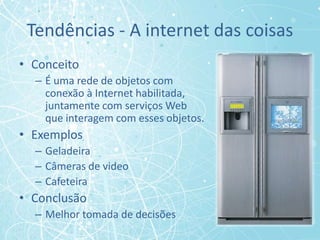 Tendências - Realidade aumentadaConceitoRealidade Aumentada (RA) é a sobreposição de uma camada sobre o mundo que é visto através de um dispositivo especialExemplos	...