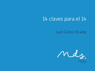 14 claves para el 14
Juan Carlos Alcaide

 