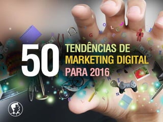 50 Tendências de Marketing Digital para 2016