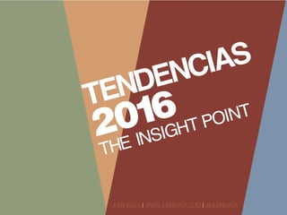 TENDENCIAS
2016
THE INSIGHT POINT
 