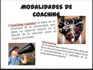MODALIDADES DE
   COACHING
 