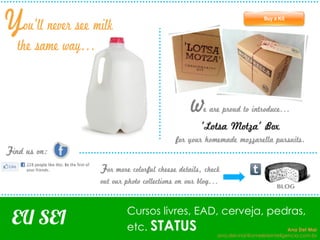 EU SEI
Cursos livres, EAD, cerveja, pedras,
etc. STATUS Ana Del Mar
ana.del.mar@omeleteinteligencia.com.br
 