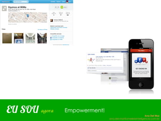 EU SOU Empowerment!agora
Ana Del Mar
ana.del.mar@omeleteinteligencia.com.br
 