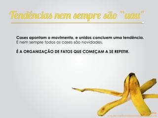 Cases apontam o movimento, e unidos concluem uma tendência.
E nem sempre todos os cases são novidades.
É A ORGANIZAÇÃO DE FATOS QUE COMEÇAM A SE REPETIR.
Ana Del Mar
ana.del.mar@omeleteinteligencia.com.br
 