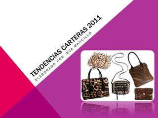 TENDENCIAS CARTERAS 2011 Elaborado por :Eva Marcillo 