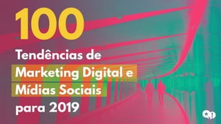 Tendências de Marketing Digital e Mídias Sociais para 2019