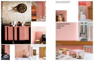 9 
Nossa cor do ano para 2015 traz 
calor aos ambientes internos. 
surpreendente 
calorosa 
linda 
 