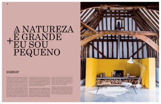 12 
A natureza 
+é grande eu sou 
pequeno 
Colocando tudo 
em perspectiva 
Envolvidos no mundo moderno que muitas vezes 
é rígido e repressor, desejamos viver de modo 
mais simples, natural, livre e – essencialmente – 
desconectado. A natureza representa tudo que é 
imprevisível e indomável; ela pode ser doce e 
calma ou brava e selvagem. Sua crescente 
volatilidade comanda um novo respeito e 
admiração e com isso nós percebemos uma 
tendência onde os indivíduos querem se lançar 
contra os elementos a fim de descobrir sua força. 
Essa é uma nova definição de liberdade, onde os 
únicos bens que se necessita são uma van e uma 
mochila (ou, no caso da coleção de Tom Dixon 
para a Adidas em Milão, 2013 – uma indumentária 
que serve também como equipamento de 
camping). Seja como treinamento para a 
competição de Iron Man ou para escalar a trilha da 
Crista do Pacífico – que Cheryl Strayed descreve 
com vigor em sua autobiografia Wild – isto tem a 
ver com a vontade de encontrar força e clareza 
através das dificuldades físicas e da grandeza da 
natureza que nos faz sentir pequenos. 
Ainda que não queiramos nos desafiar a este nível, 
a ideia de uma existência mais autêntica e reflexiva 
agrada à grande maioria das pessoas e traz 
inspiração a um novo minimalismo, descartando 
o que for desnecessário e superficial. Apesar de 
ficarmos impressionados com imensos espaços 
arquitetônicos com pé direito alto e corredores 
sem fim, nós buscamos uma sensação de 
segurança através de espaços menores, em 
escala mais humana, que nos protegem e 
acolhem. Essa tendência copia o belo fluir das 
cores e matérias da natureza para criar uma 
atmosfera calorosa e aconchegante. 
A paleta de cores para esta tendência captura a 
sensação ensolarada do deserto do Arizona, vasto 
e amedrontador, mas ainda assim incrivelmente 
belo. Os ricos tons terrosos de sépia, ocre, 
terracota e argila criam uma paleta que é natural 
e forte – assim como a atmosfera que a inspirou. 
 