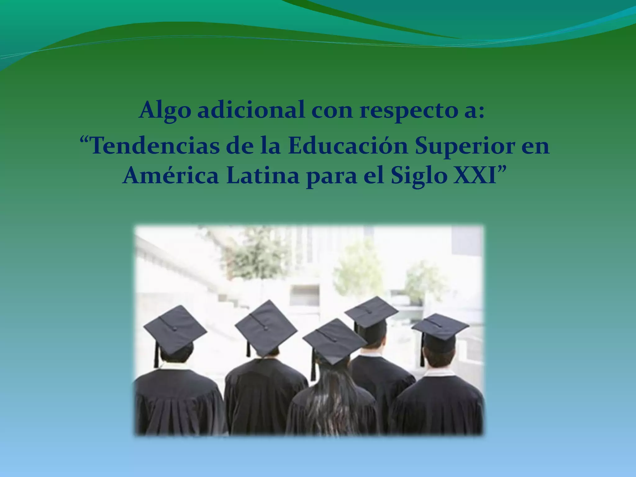 Tendencias de la educación superior en america latina y el caribe | PPT