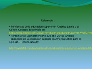 Tendencias de la educación superior en america latina y el caribe | PPT