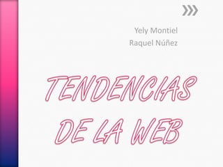 Yely Montiel
Raquel Núñez
 