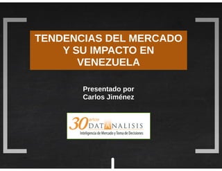 Tendencias del Mercado 2015 y su Impacto en Venezuela