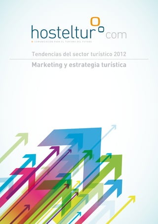 Tendencias del sector turístico 2012
Marketing y estrategia turística
 